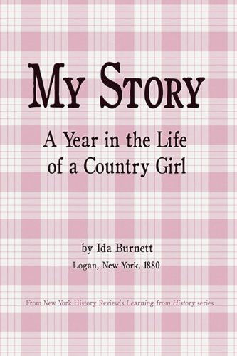 My Story - a Year in the Life of a Country Girl - Ida Burnett - Boeken - New York History Review Press - 9780578030722 - 21 oktober 2009