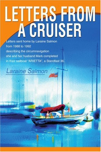 Cover for Laraine Salmon · Letters from a Cruiser: Letters Sent Home by Laraine Salmon from 1988 to 1992 Describing the Circumnavigation She and Her Husband Mark Completed in Their Sailboat Arietta, a Standfast 36. (Paperback Book) (2003)