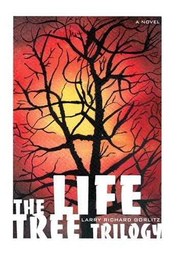 Cover for Larry Gorlitz · The Life Tree Trilogy (Paperback Book) (2006)