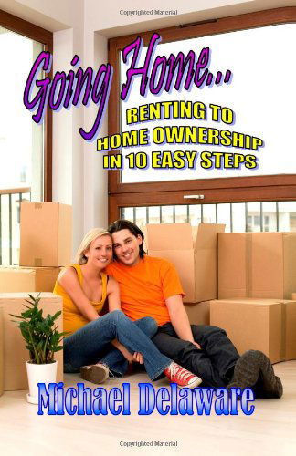 Cover for Michael Delaware · Going Home...: Renting to Home Ownership in 10 Easy Steps (Paperback Book) (2013)