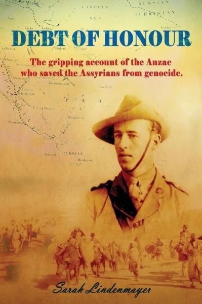 Sarah Lindenmayer · Debt of Honour: How an Anzac saved the Assyrian people from Genocide (Paperback Book) (2018)