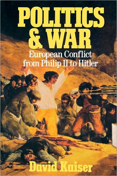 Politics and War: European Conflict from Philip II to Hitler, Enlarged Edition - David Kaiser - Livros - Harvard University Press - 9780674002722 - 19 de maio de 2000