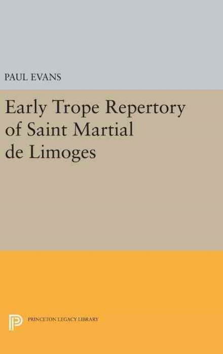 Cover for Paul Evans · Early Trope Repertory of Saint Martial de Limoges - Princeton Legacy Library (Hardcover bog) (2016)