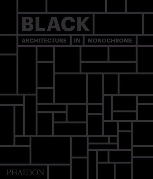 Cover for Phaidon Editors · Black: Architecture in Monochrome (Inbunden Bok) (2017)