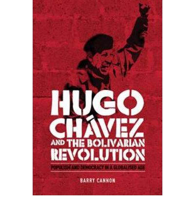 Cover for Barry Cannon · Hugo ChaVez and the Bolivarian Revolution: Populism and Democracy in a Globalised Age (Paperback Book) (2009)