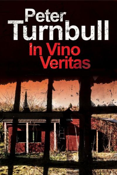 Cover for Peter Turnbull · In Vino Veritas: a Harry Vicary British Police Procedural - a Harry Vicary Mystery (Hardcover Book) (2016)