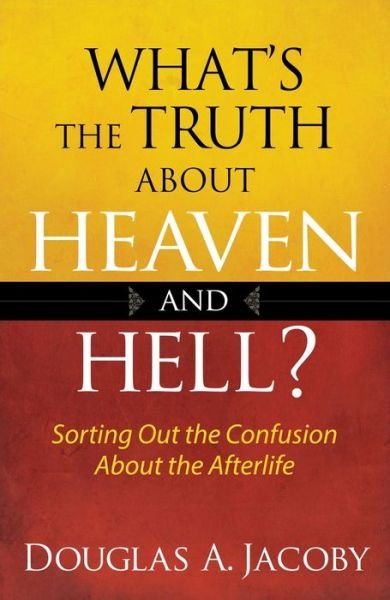 Cover for Douglas A. Jacoby · What's the Truth About Heaven and Hell?: Sorting out the Confusion About the Afterlife (Taschenbuch) (2013)