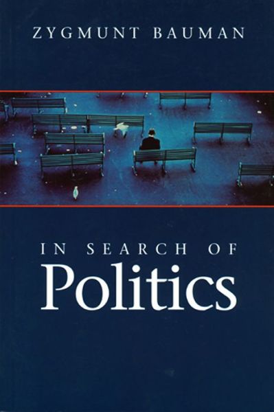 Cover for Bauman, Zygmunt (Universities of Leeds and Warsaw) · In Search of Politics (Paperback Book) (1999)