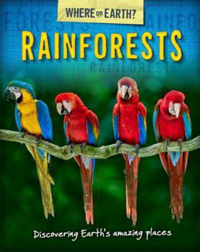 The Where on Earth? Book of: Rainforests - The Where on Earth? Book of - Susie Brooks - Bøker - Hachette Children's Group - 9780750290722 - 8. desember 2016