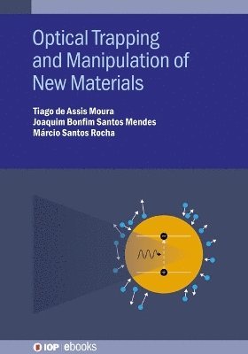 Cover for Moura, Tiago de Assis (Universidade Federal de Vicosa (Brazil)) · Optical Trapping and Manipulation of New Materials - IOP ebooks (Hardcover bog) (2025)