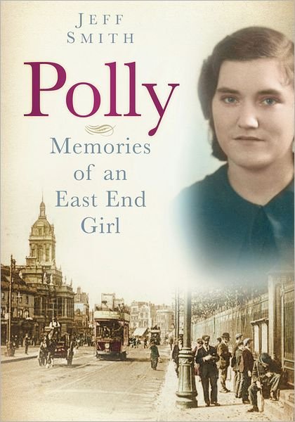 Cover for Jeff Smith · Polly: Memories of an East End Girl (Paperback Book) (2012)