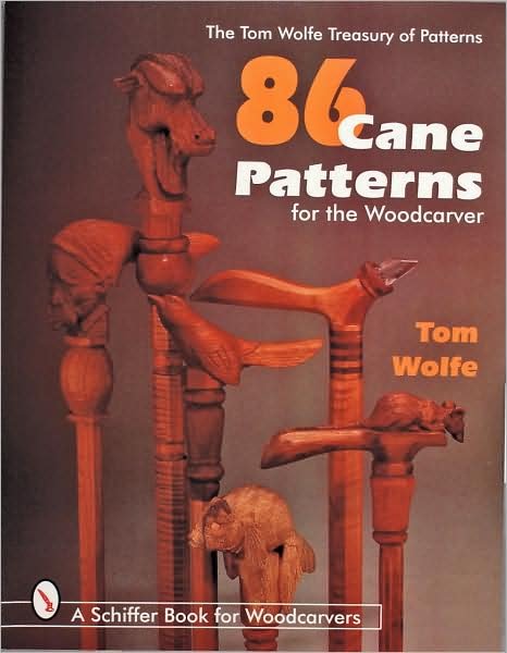 86 Cane Patterns for the Woodcarver - Tom Wolfe - Books - Schiffer Publishing Ltd - 9780764303722 - October 17, 1997