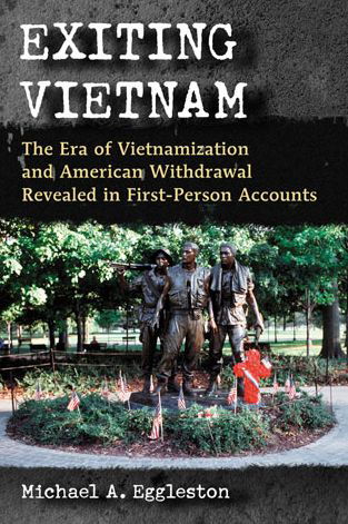 Cover for Michael A. Eggleston · Exiting Vietnam: The Era of Vietnamization and American Withdrawal Revealed in First-Person Accounts (Taschenbuch) (2014)