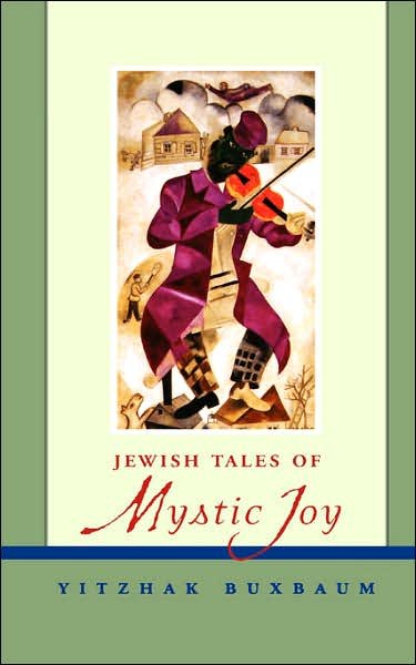 Cover for Buxbaum, Yitzhak (The New School for Social Research, New York, New York) · Jewish Tales of Mystic Joy (Paperback Book) (2002)