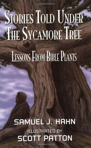 Stories Told Under the Sycamore Tree: Lessons from Bible Plants - Samuel J. Hahn - Książki - C S S Publishing Company - 9780788019722 - 2003