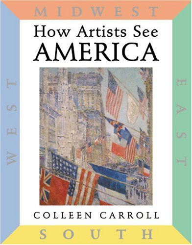 Cover for Colleen Carroll · How Artists See: America: East South Midwest West - How Artists See (Hardcover Book) [1st Ed edition] (2002)