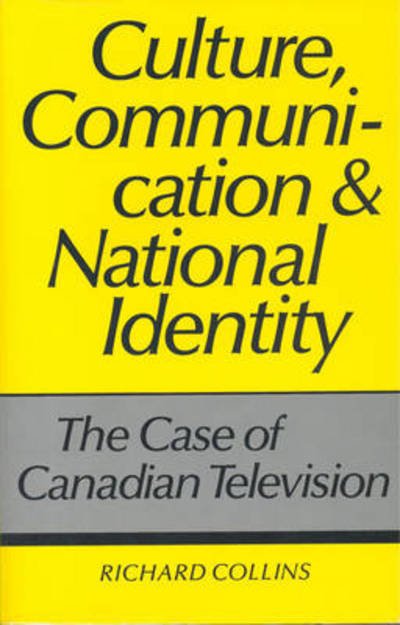 Culture, Communication and National Identity: The Case of Canadian Television - Heritage - Richard Collins - Kirjat - University of Toronto Press - 9780802067722 - maanantai 1. lokakuuta 1990