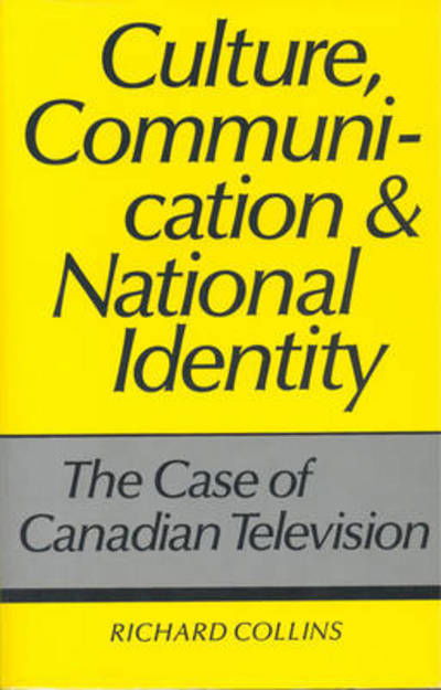 Cover for Richard Collins · Culture, Communication and National Identity: Case of Canadian Television (Paperback Book) (1990)