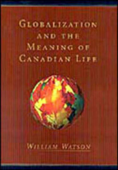 Cover for William Watson · Globalization and the Meaning of Canadian Life - Heritage (Paperback Book) (2000)