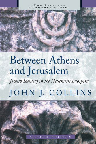 Cover for John J. Collins · Between Athens and Jerusalem: Jewish Identity in the Hellenistic Diaspora (Biblical Resource) (Paperback Book) (1999)