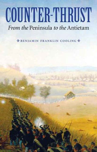 Cover for Cooling, Benjamin Franklin, III · Counter-Thrust: From the Peninsula to the Antietam - Great Campaigns of the Civil War (Paperback Book) (2013)