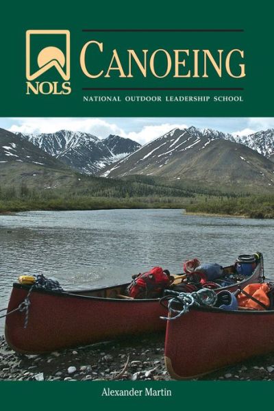 Cover for Alexander Martin · NOLS Canoeing: National Outdoor Leadership School (Paperback Book) (2013)