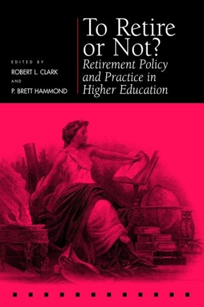 Cover for Pension Reseach Council · To Retire or Not?: Retirement Policy and Practice in Higher Education - Pension Research Council Publications (Hardcover Book) (2000)