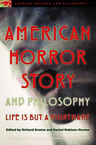 American Horror Story and Philosophy: Life Is but a Nightmare - Popular Culture and Philosophy - Richard Greene - Livros - Open Court Publishing Co ,U.S. - 9780812699722 - 26 de dezembro de 2017