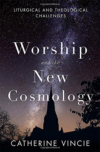 Cover for Catherine Vincie Rshm  Phd · Worship and the New Cosmology: Liturgical and Theological Challenges (Paperback Book) (2014)