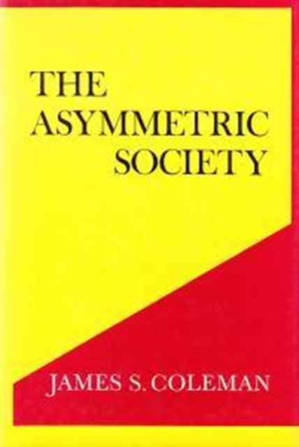 Cover for James S. Coleman · The Asymmetric Society - Contemporary Issues in the Middle East (Hardcover Book) [1st edition] (1982)
