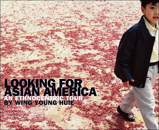 Cover for Wing Young Huie · Looking for Asian America: An Ethnocentric Tour by Wing Young Huie (Paperback Book) (2007)