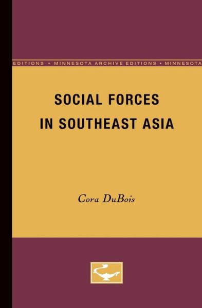 Cover for Cora DuBois · Social Forces in Southeast Asia (Paperback Book) [Minnesota Archive Editions edition] (1949)