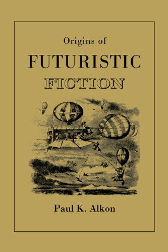 Cover for Paul K. Alkon · Origins of Futuristic Fiction (Paperback Book) (2010)