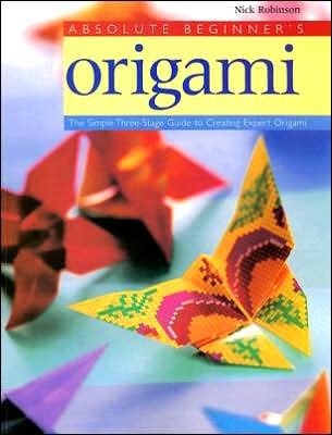 Absolute Beginner's Origami - Nick Robinson - Books - Potter Craft - 9780823000722 - September 1, 2006