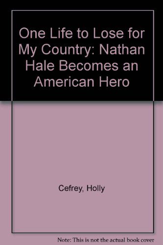 Cover for Holly Cefrey · One Life to Lose for My Country: Nathan Hale Becomes an American Hero (Paperback Book) (2004)