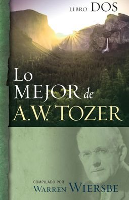 Cover for A. W. Tozer · Lo Mejor de A.W. Tozer, Libro dos (Paperback Book) (2018)