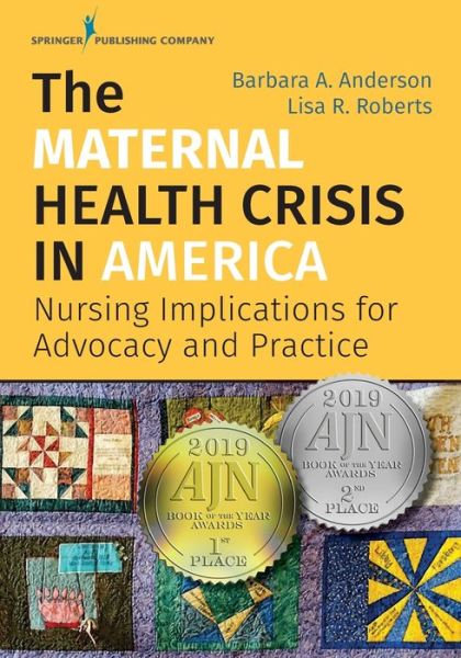 Cover for The Maternal Health Crisis in America: Nursing Implications for Advocacy and Practice (Paperback Book) (2019)