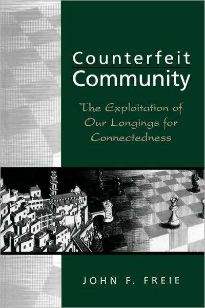 Cover for John F. Freie · Counterfeit Community: The Exploitation of Our Longings for Connectedness (Paperback Book) (1998)