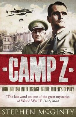 Cover for Stephen McGinty · Camp Z: How British Intelligence Broke Hitler's Deputy (Paperback Book) (2012)