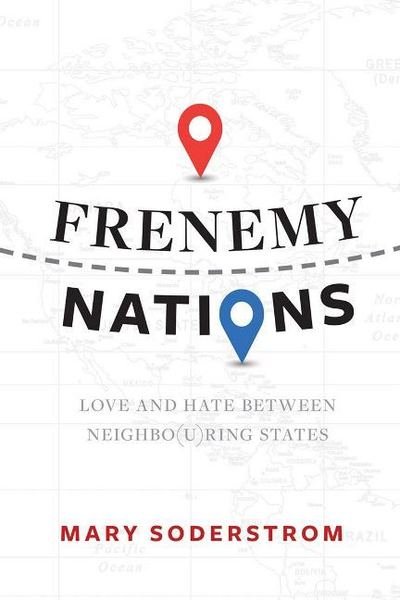 Mary Soderstrom · Frenemy Nations: Love and Hate Between Neighbo (u)ring States (Paperback Book) (2019)