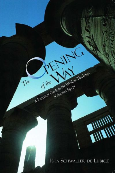 Cover for Isha Schwaller de Lubicz · The Opening of the Way: A Practical Guide to the Wisdom Teachings of Ancient Egypt (Paperback Book) [New edition] (1995)