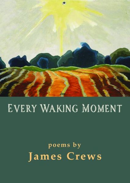 Cover for James Crews · Every Waking Moment (Paperback Book) (2020)