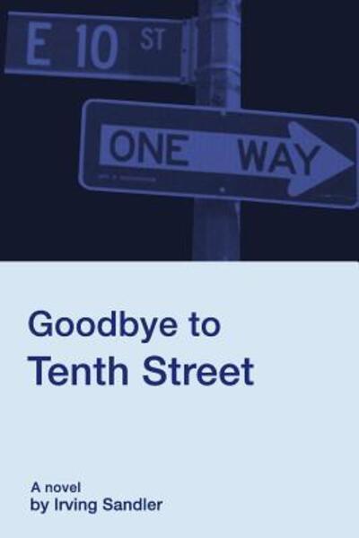 Cover for Irving Sandler · Goodbye to Tenth Street (Paperback Book) (2018)