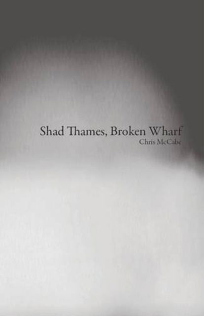 Cover for Chris McCabe · Shad Thames, Broken Wharf (Pamphlet) (2010)