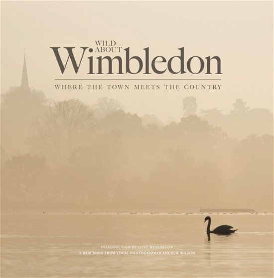 Cover for Andrew Wilson · Wild About Wimbledon: Where the Town Meets the Country (Hardcover bog) (2012)