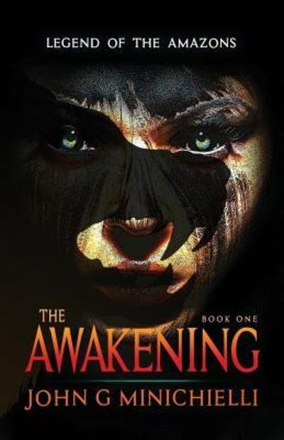 Legend of the Amazons : The Awakening - John G Minichielli - Bøger - LoneStar Publishing - 9780971776722 - 5. januar 2017