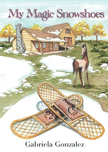 My Magic Snowshoes - Gabriela Gonzalez - Bøger - Olympia Press - 9780975554722 - 6. juli 2014