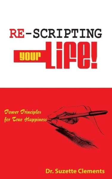 Cover for Suzette Andrean Clements · Re-scripting Your Life: Power Principles for True Happiness (Paperback Book) (2014)