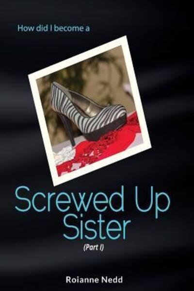 Cover for Roianne Nedd · Screwed Up Sister (Pocketbok) (2016)