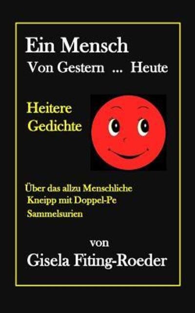 Cover for Gisela Fiting-Roeder · Ein Mensch Von Gestern ... Heute : Heitere Gedichte (Taschenbuch) (2017)
